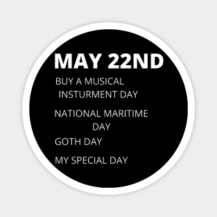 May 22nd birthday, special day and the other holidays of the day. Magnet